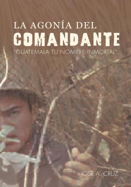 Jose Cruz - La Agonía Del Comandante, E-bok