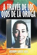 Traves de Los Ojos de La Oruga