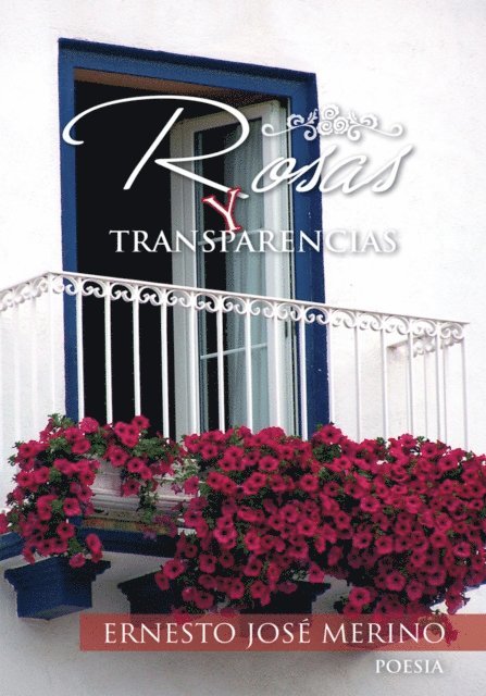 Ernesto Jose Merino - Rosas Y Transparencias, E-bok