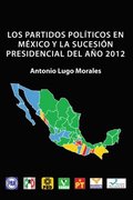 Los Partidos Polÿticos En México Y La Sucesión Presidencial Del Año 2012