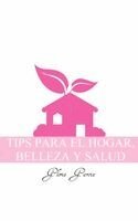 Gloria Garcia - Tips Para El Hogar, Belleza y Salud, Häftad