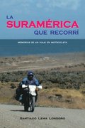 La Suramérica Que Recorrÿ