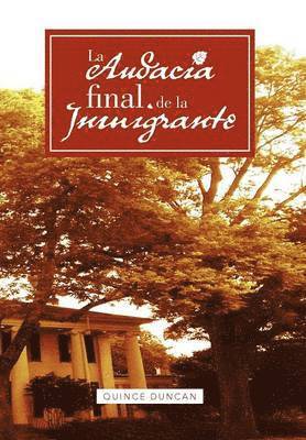 Quince Duncan - Audacia Final de La Inmigrante, Inbunden