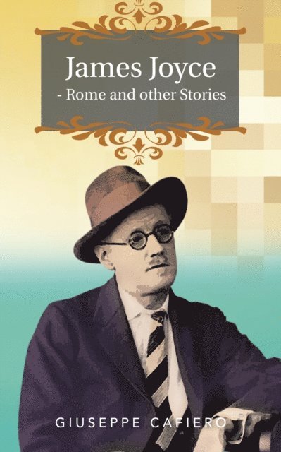 Giuseppe Cafiero - James Joyce - Rome and Other Stories, E-bok
