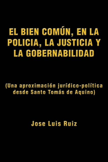 Jose Luis Ruiz - El Bien Común, En  La Policía, La Justicia Y La Gobernabilidad, E-bok