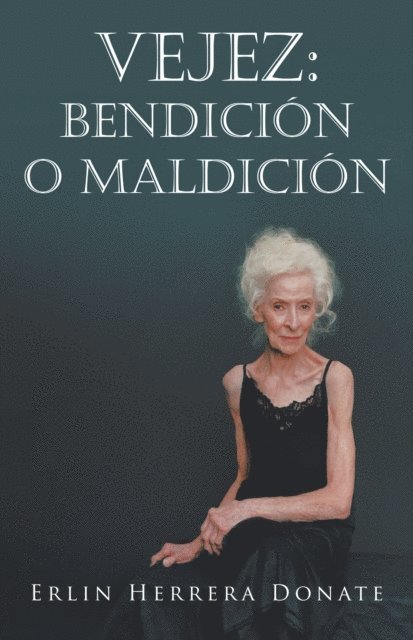 Erlin Herrera Donate - Vejez: Bendición O Maldición, E-bok. Tillgänglighet: Lägg i varukorg