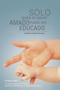 SÃ³lo Quien Se Siente Amado Puede Ser Educado