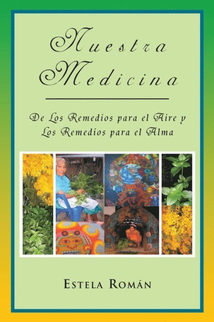 Estela Roman - Nuestra Medicina: De Los Remedios Para El Aire Y Los Remedios Para El Alma, E-bok