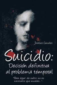 Suicidio: DecisiÃ³n Definitiva Al Problema Temporal