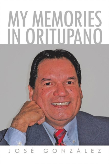 Jose Gonzalez - My Memories in Oritupano, E-bok