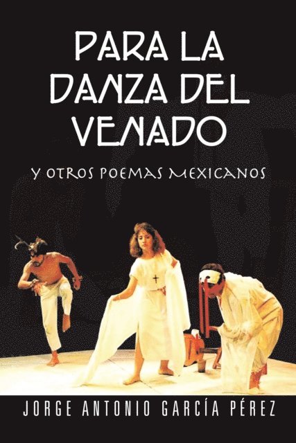 Jorge Antonio Garcia Perez - Para La Danza Del Venado, E-bok