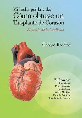 George Rosario - Mi Lucha Por La Vida; Como Obtuve Un Trasplante de Corazon, Inbunden. Tillgänglighet: Lägg i varukorg