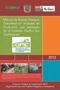 Manual De Buenas Prácticas Ganaderas En Unidades De Producción Que Participan En El Corredor Pacÿfico Sur Guerrerense.