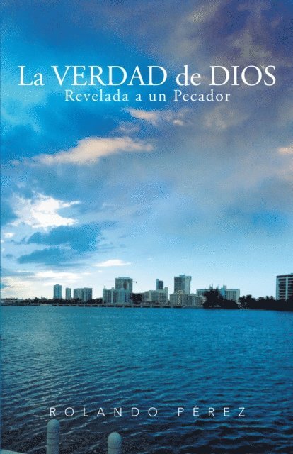 Rolando Perez - La Verdad De Dios Revelada a Un Pecador, E-bok
