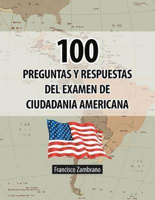 Francisco Zambrano - 100 Preguntas y Respuestas del Examen de Ciudadania Americana, Häftad