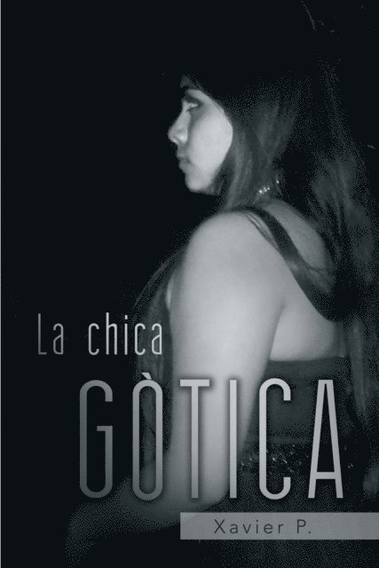 Xavier P. - La Chica Gótica, E-bok