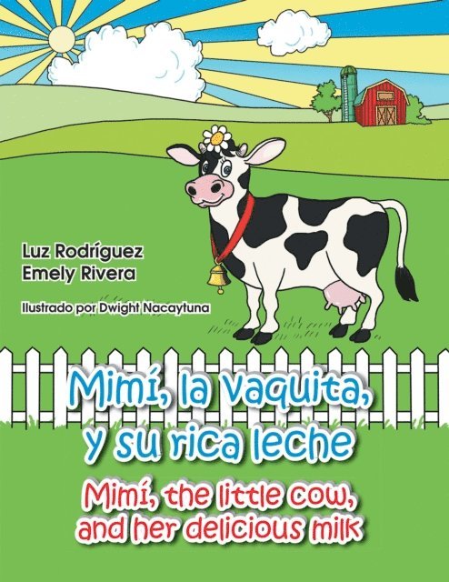 Luz Rodriguez Emely Rivera - Mimí, La Vaquita, Y Su Rica Leche/Mimí, the Little Cow, and Her Delicious Milk, E-bok