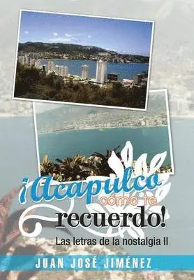 Juan Jose Jimenez - Acapulco, Como Te Recuerdo!, Inbunden. Tillgänglighet: Lägg i varukorg