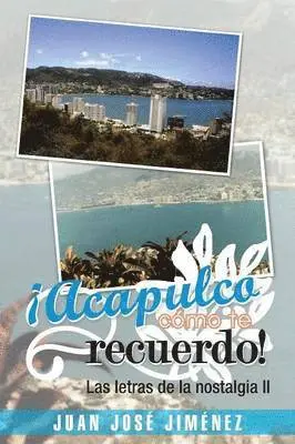 Juan Jose Jimenez - Acapulco, Como Te Recuerdo!, Häftad. Tillgänglighet: Lägg i varukorg