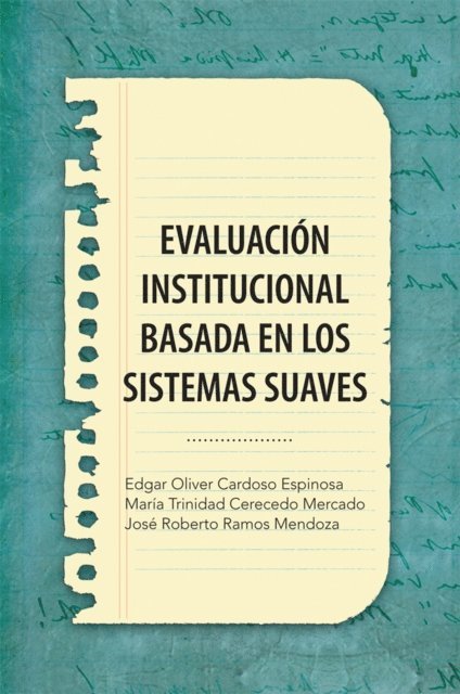 Maria Trinidad Cerecedo Mercado, Jose Roberto Ramos Mendoza, Edgar Oliver Cardoso Espinosa - Evaluación Institucional Basada En Los Sistemas Suaves, E-bok