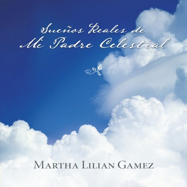 Martha Lilian Gamez - Sueños Reales De Mi Padre Celestial, E-bok