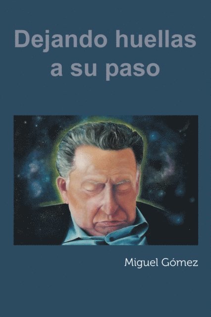 Miguel Gomez - Dejando Huellas a Su Paso, E-bok