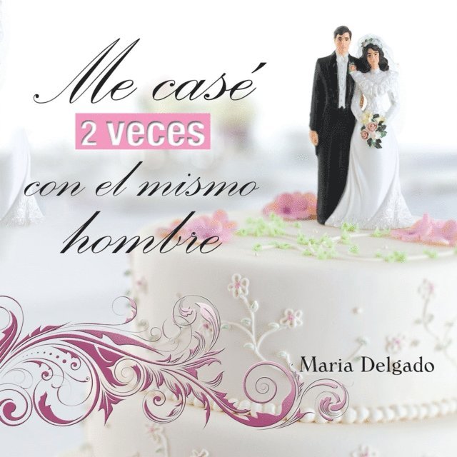 Maria Delgado - Me Case 2 Veces Con El Mismo Hombre, E-bok