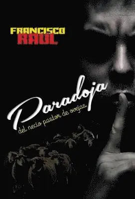 Francisco Raul - Paradoja del Necio Pastor de Ovejas, Inbunden. Tillgänglighet: Lägg i varukorg