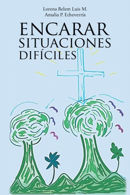Amalia P. Echeverria, Lorena Belem Luis M - Encarar Situaciones Difíciles, E-bok