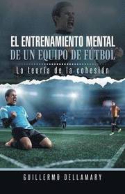 El Entrenamiento Mental de Un Equipo de Futbol