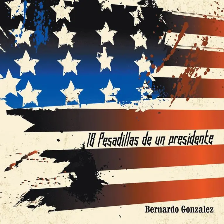 Bernardo Gonzalez - 18 Pesadillas de Un Presidente, Häftad. Tillgänglighet: Lägg i varukorg