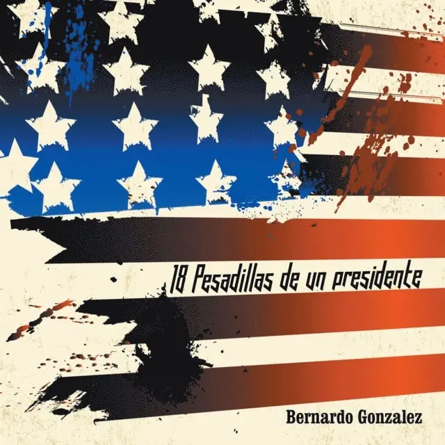 Bernardo Gonzalez - 18 Pesadillas De Un Presidente, E-bok. Tillgänglighet: Lägg i varukorg