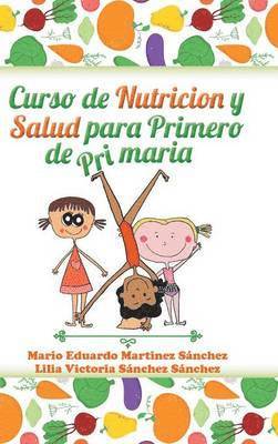 Mario Eduardo Martinez Sanchez - Curso de nutrición y salud para primero de primaria, Inbunden. Tillgänglighet: Lägg i varukorg