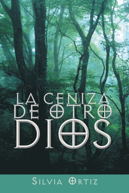 Silvia Ortiz - La Ceniza De Otro Dios, E-bok