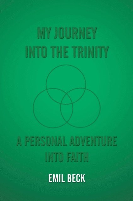 Emil Beck - My Journey into the Trinity, E-bok