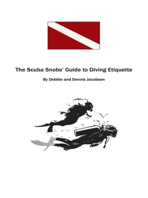 Dennis Jacobson, Debbie - Scuba Snobs' Guide to Diving Etiquette, E-bok