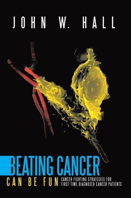 John W. Hall - Beating Cancer Can Be Fun, E-bok