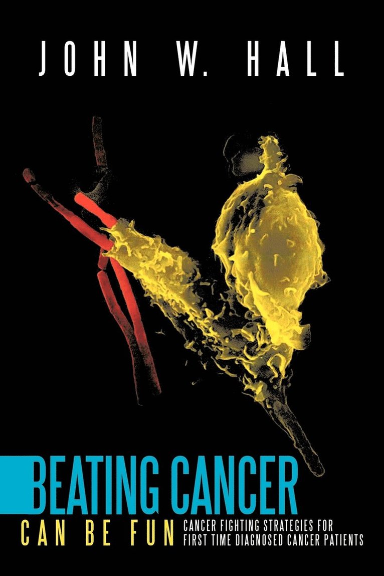 John W. Hall - Beating Cancer Can Be Fun, Häftad