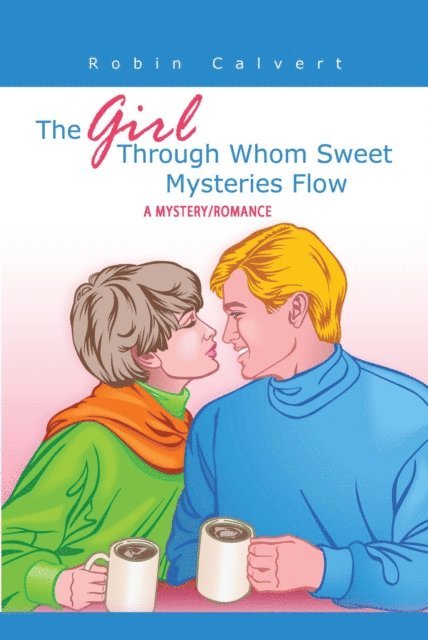 Robin Calvert - Girl Through  Whom Sweet  Mysteries  Flow, E-bok