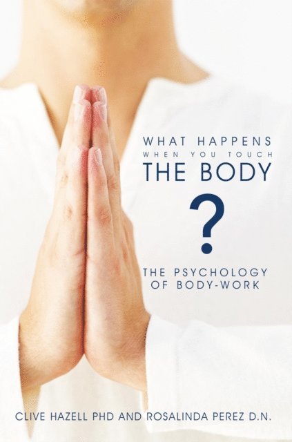 Clive Hazell, Rosalinda Perez - What Happens When You Touch the Body?, E-bok