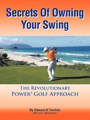 Edward A Tischler - Secrets Of Owning Your Swing, Häftad. Tillgänglighet: Lägg i varukorg