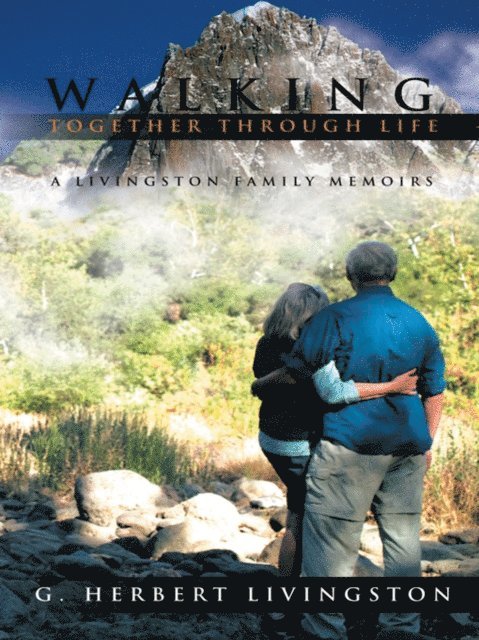 G. Herbert Livingston - Walking Together Through Life, E-bok