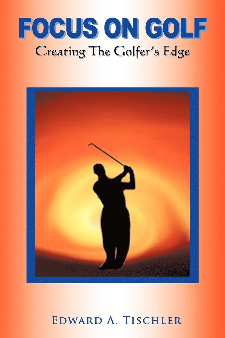 Edward A Tischler - Focus On Golf, Häftad. Tillgänglighet: Lägg i varukorg