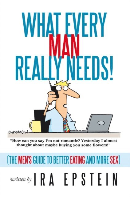 Ira Epstein - What Every Man Really Needs!, E-bok
