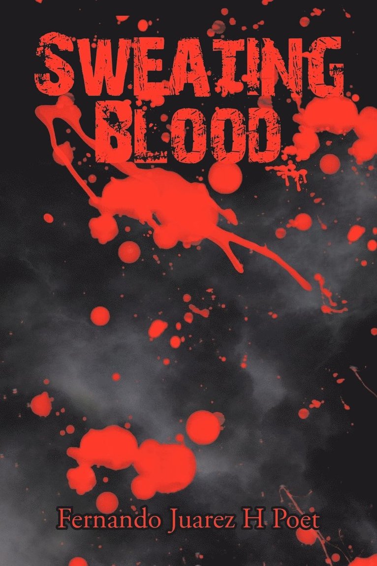 fernando juarez - Sweating Blood, Häftad. Tillgänglighet: Lägg i varukorg