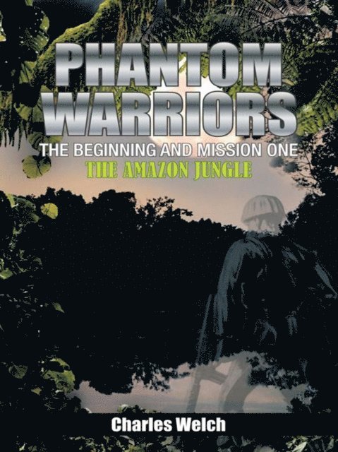 Charles Welch - Phantom Warriors---The Beginning and Mission One, E-bok
