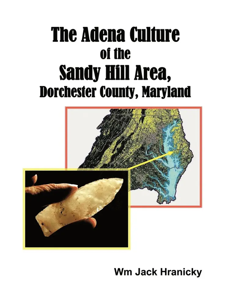 Wm. Jack Hranicky - Adena Culture of the Sandy Hill Area, Dorchester County, Maryland, Häftad. Tillgänglighet: Lägg i varukorg