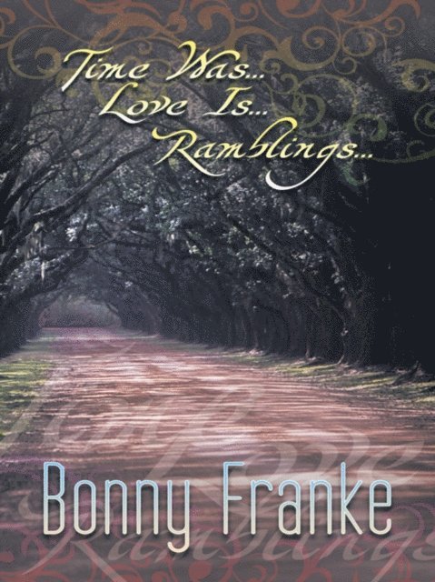 Bonny Franke - Time Was...Love Is...Ramblings..., E-bok