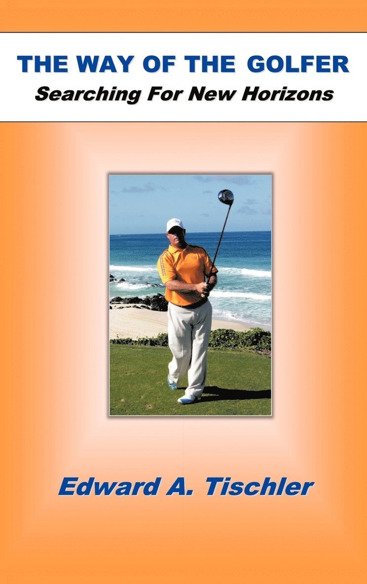 Edward A. Tischler - Way Of The Golfer, Inbunden. Tillgänglighet: Lägg i varukorg