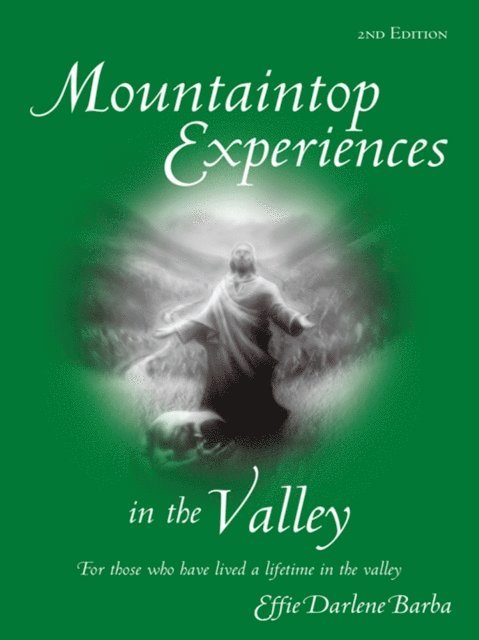 Effie Darlene Barba - Mountaintop Experiences in the Valley, 2Nd Edition, E-bok